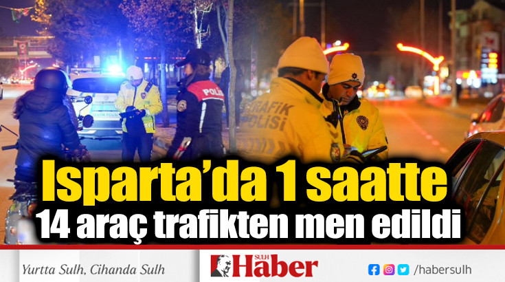 1 saatte 14 araç trafikten men edildi