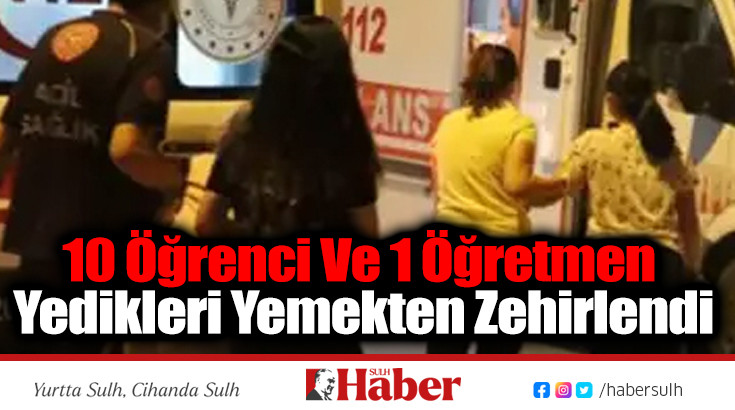 10 Öğrenci Ve 1 Öğretmen Yedikleri Yemekten Zehirlendi