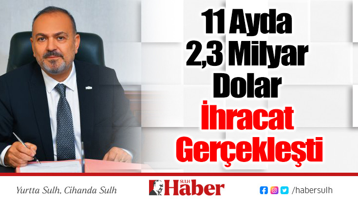 11 Ayda 2,3 Milyar Dolar İhracat Gerçekleşti