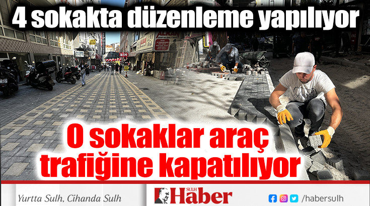 2 sokak araç trafiğine kapatılıyor