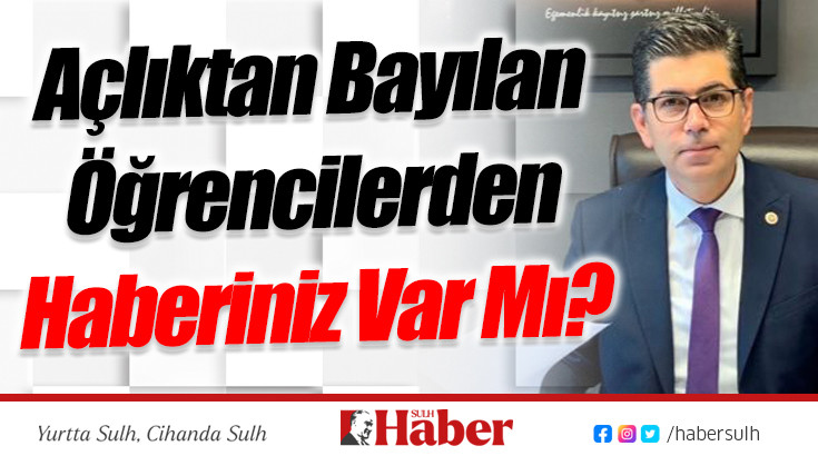 Açlıktan Bayılan Öğrencilerden Haberiniz Var Mı?