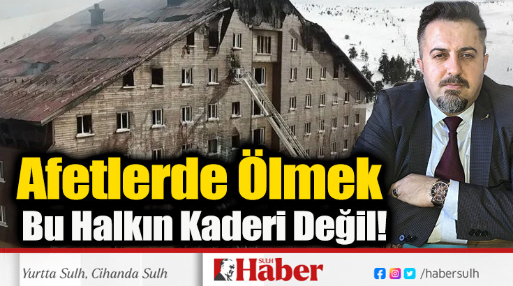 Afetlerde Ölmek Bu Halkın Kaderi Değil!