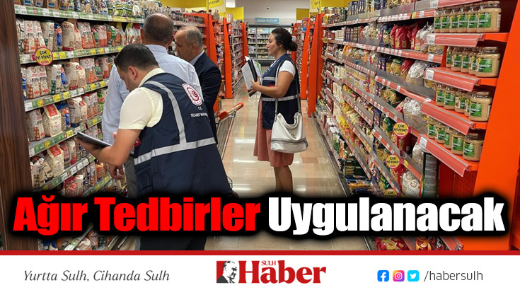 Ağır Tedbirler Uygulanacak