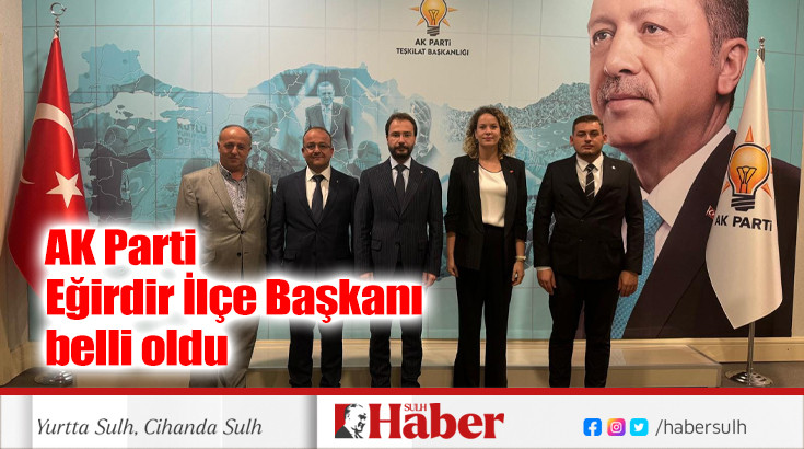 AK Parti Eğirdir İlçe Başkanı belli oldu