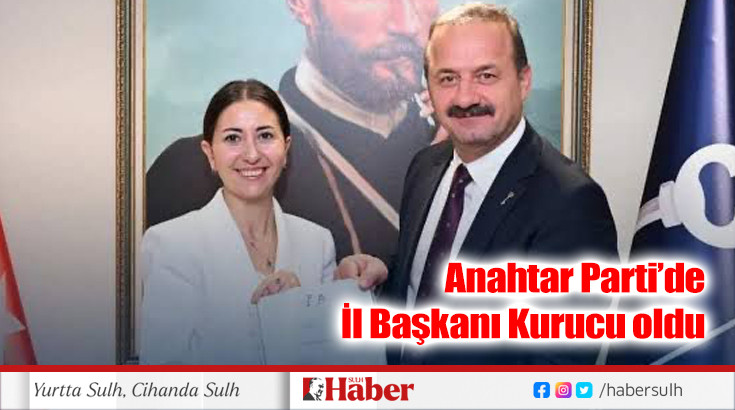 Anahtar Parti’de İl Başkanı Kurucu oldu