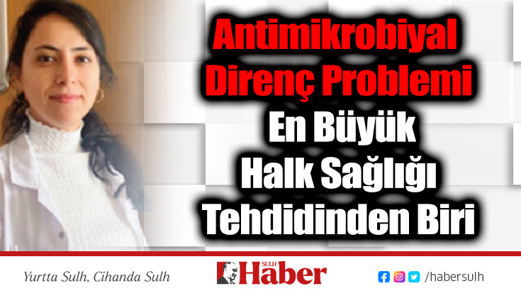 Antimikrobiyal Direnç Problemi En Büyük Halk Sağlığı Tehdidinden Biri