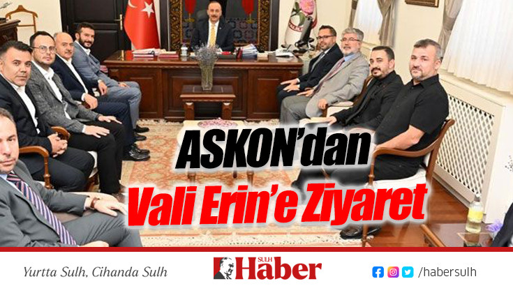 ASKON’dan Vali Abdullah Erin’e Ziyaret