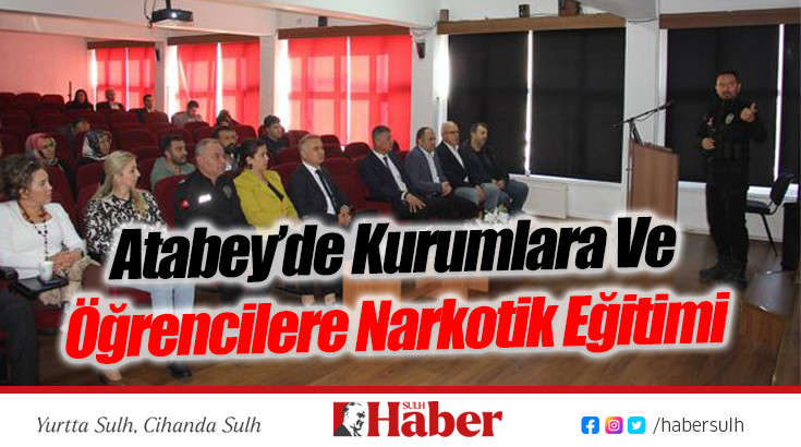 Atabey’de Kurumlara Ve Öğrencilere Narkotik Eğitimi