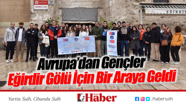 Avrupa’dan Gençler Eğirdir Gölü İçin Bir Araya Geldi