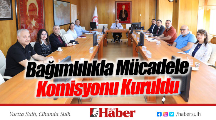 Bağımlılıkla Mücadele Komisyonu Kuruldu