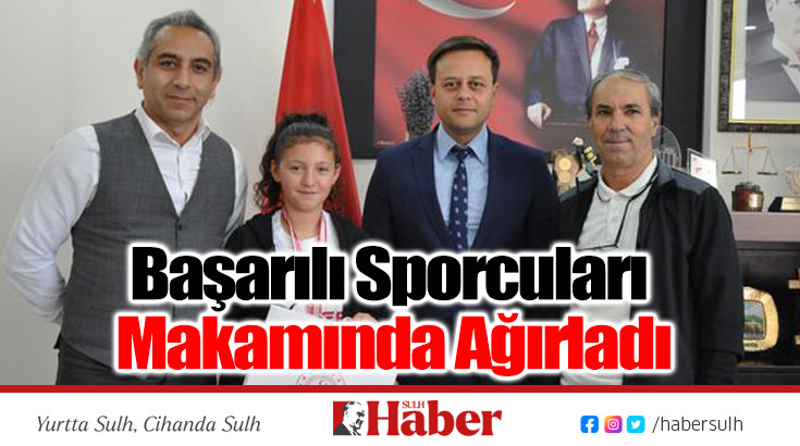 Başarılı Sporcuları Makamında Ağırladı