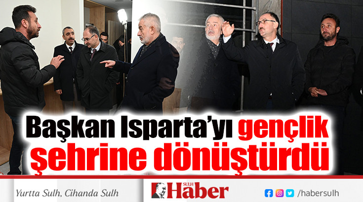 Başkan Isparta’yı gençlik şehrine dönüştürdü