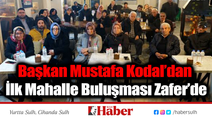 Başkan Kodal’dan İlk Mahalle Buluşması Zafer’de