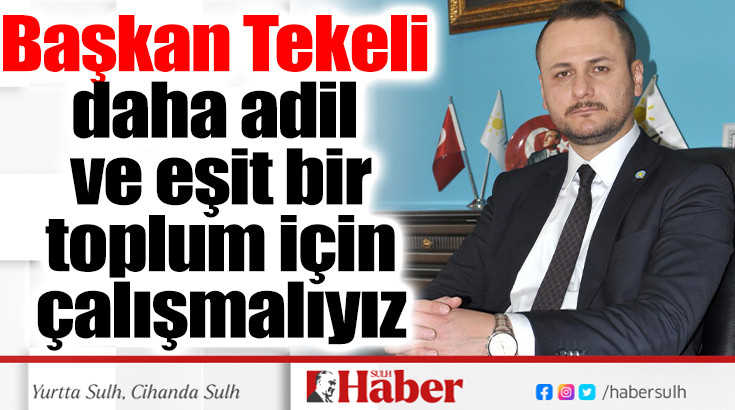 Başkan Tekeli: daha adil ve eşit bir toplum için çalışmalıyız