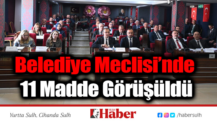 Belediye Meclisi’nde 11 Madde Görüşüldü