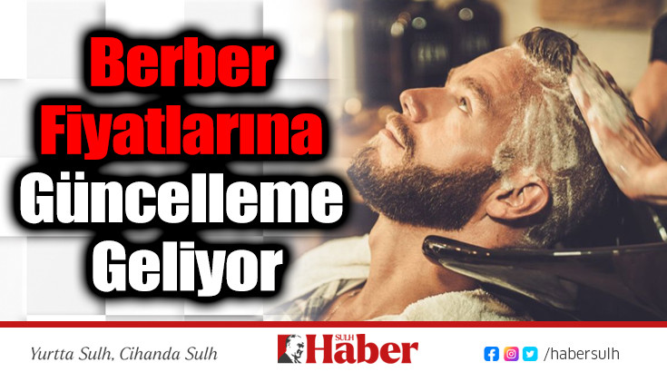 Berber Fiyatlarına Güncelleme Geliyor