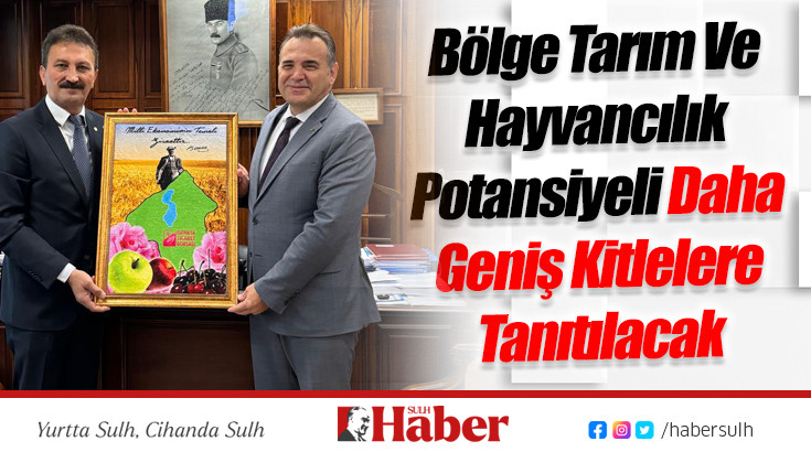 Bölge Tarım Ve Hayvancılık Potansiyeli Daha Geniş Kitlelere Tanıtılacak