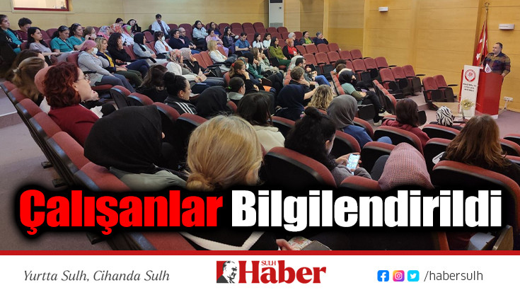 Çalışanlar Bilgilendirildi