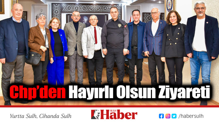 Chp’den Hayırlı Olsun Ziyareti