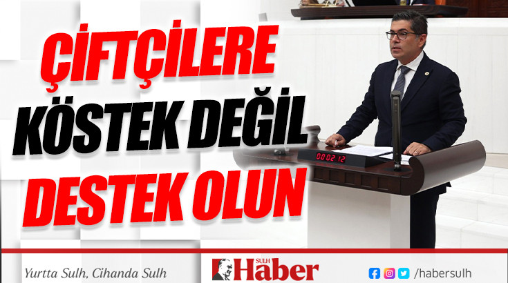 ÇİFTÇİLERE KÖSTEK DEĞİL DESTEK OLUN 