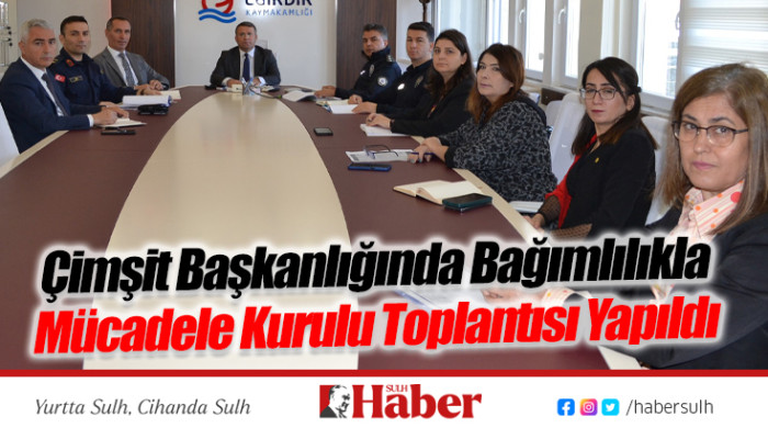 Çimşit Başkanlığında Bağımlılıkla Mücadele Kurulu Toplantısı Yapıldı