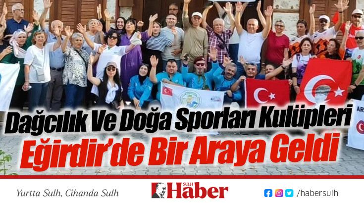 Dağcılık Ve Doğa Sporları Kulüpleri Eğirdir’de Bir Araya Geldi