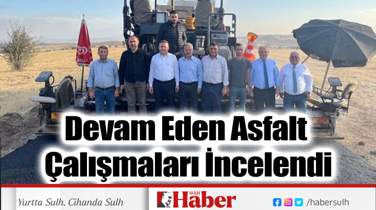 Devam Eden Asfalt Çalışmaları İncelendi