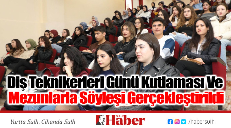 Diş Teknikerleri Günü Kutlaması Ve Mezunlarla Söyleşi Gerçekleştirildi