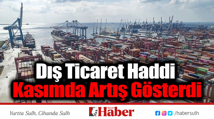 Dış Ticaret Haddi Kasımda Artış Gösterdi