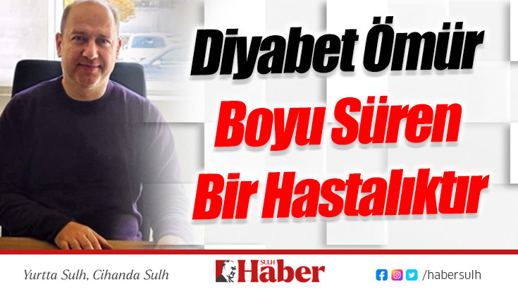 Diyabet Ömür Boyu Süren Bir Hastalıktır