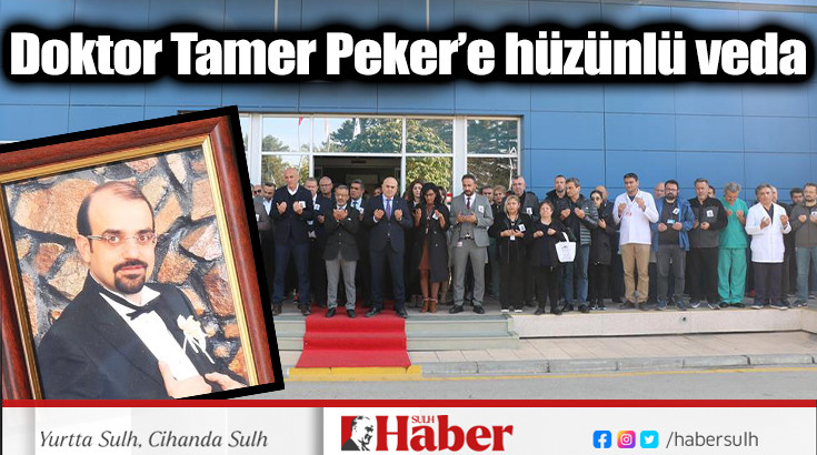 Doktor Tamer Peker’e hüzünlü veda