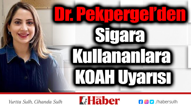 Dr. Pekpergel’den Sigara Kullananlara KOAH Uyarısı