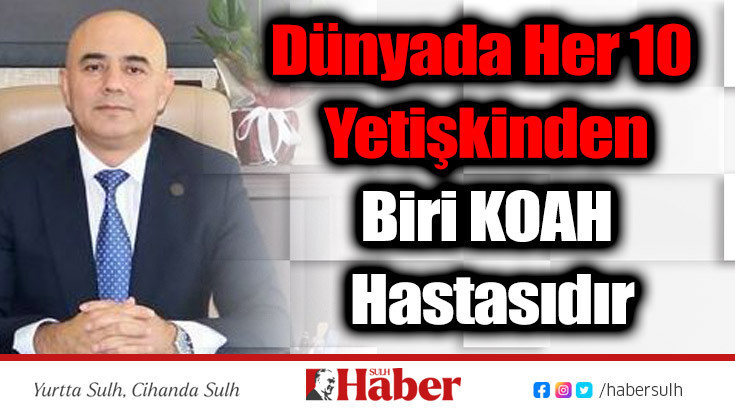 Dünyada Her 10 Yetişkinden Biri KOAH Hastasıdır