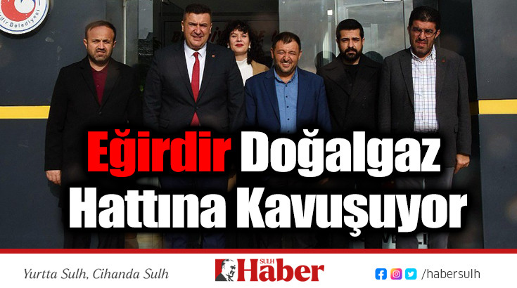 Eğirdir Doğalgaz Hattına Kavuşuyor