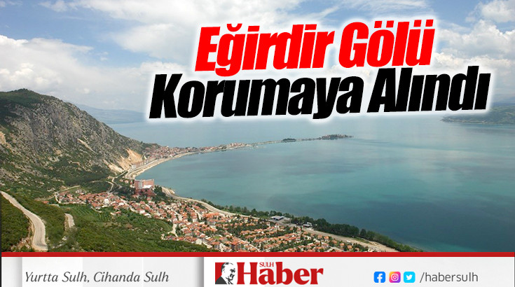 Eğirdir Gölü Korumaya Alındı