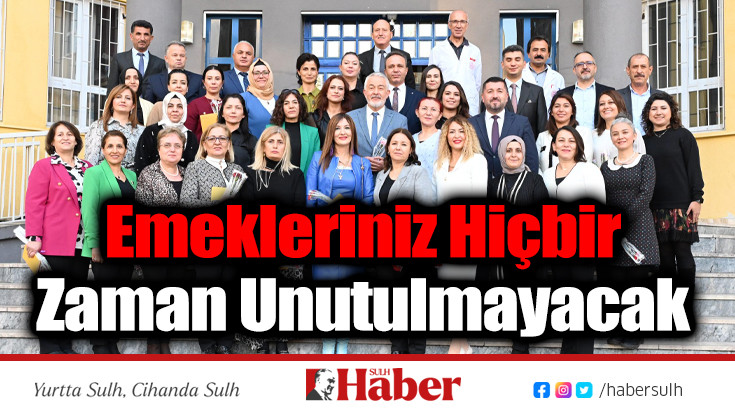 Emekleriniz Hiçbir Zaman Unutulmayacak