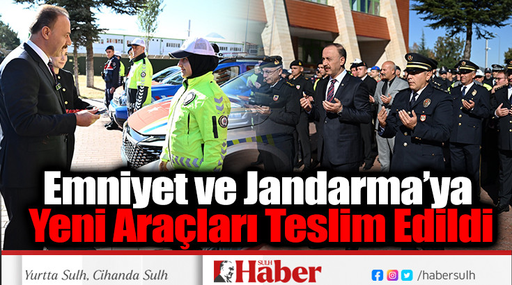 Emniyet ve Jandarma’ya Yeni Araçları Teslim Edildi