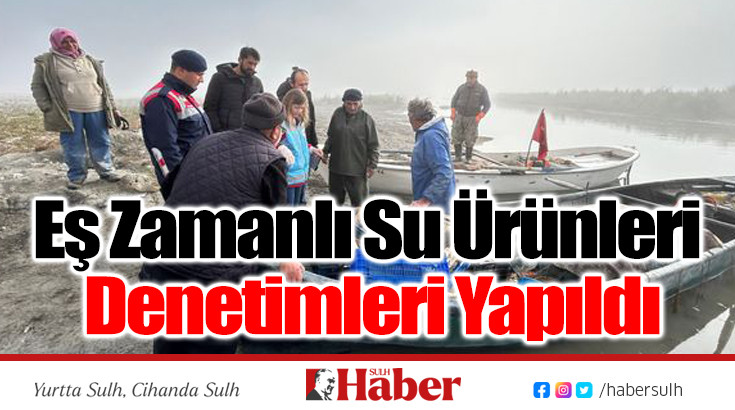 Eş Zamanlı Su Ürünleri Denetimleri Yapıldı