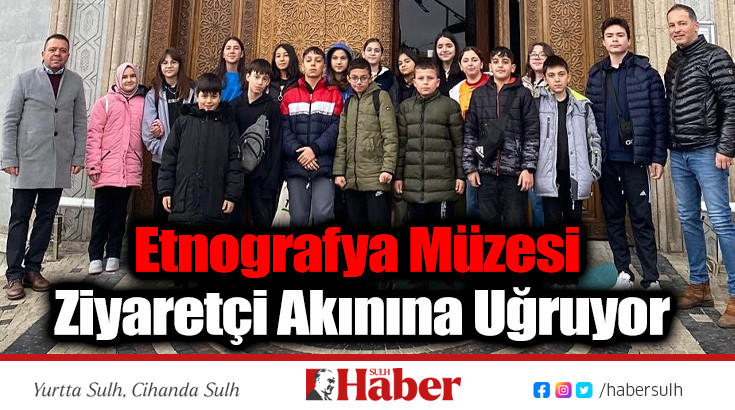 Etnografya Müzesi Ziyaretçi Akınına Uğruyor