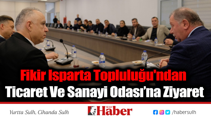 Fikir Isparta Topluluğu'ndan Ticaret Ve Sanayi Odası’na Ziyaret