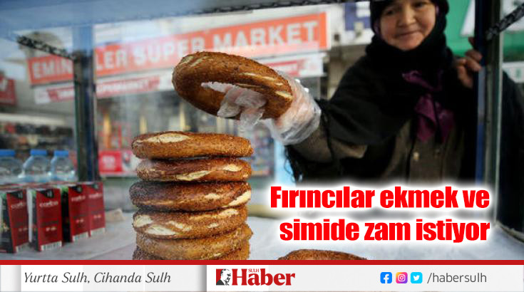 Fırıncılar ekmek ve simide zam istiyor