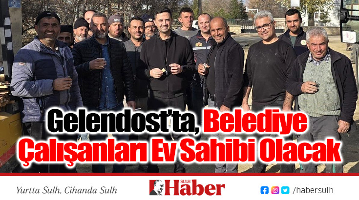 Gelendost’ta, Belediye Çalışanları Ev Sahibi Olacak