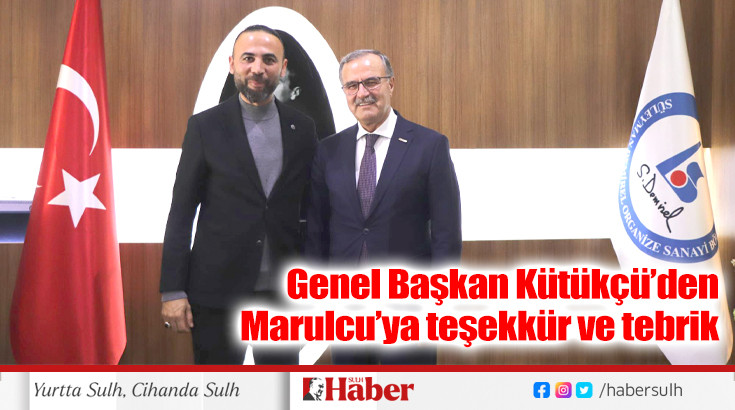 Genel Başkan Kütükçü’den Marulcu’ya teşekkür ve tebrik