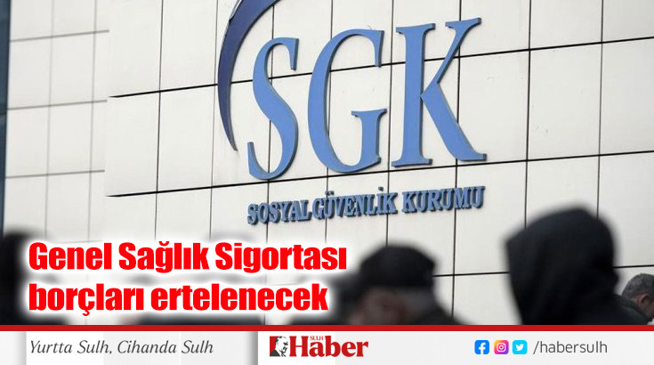 Genel Sağlık Sigortası borçları ertelenecek