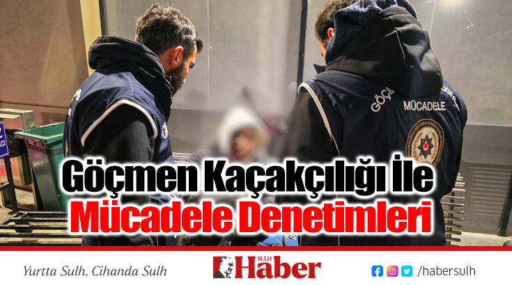 Göçmen Kaçakçılığı İle Mücadele Denetimleri