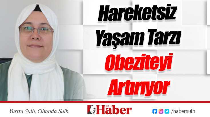 Hareketsiz Yaşam Tarzı Obeziteyi Artırıyor