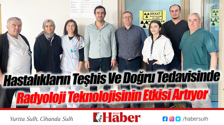 Hastalıkların Teşhis Ve Doğru Tedavisinde Radyoloji Teknolojisinin Etkisi Artıyor