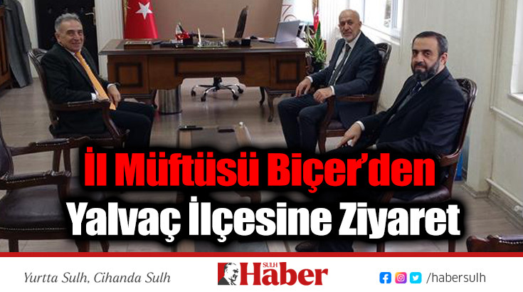 İl Müftüsü Biçer’den Yalvaç İlçesine Ziyaret