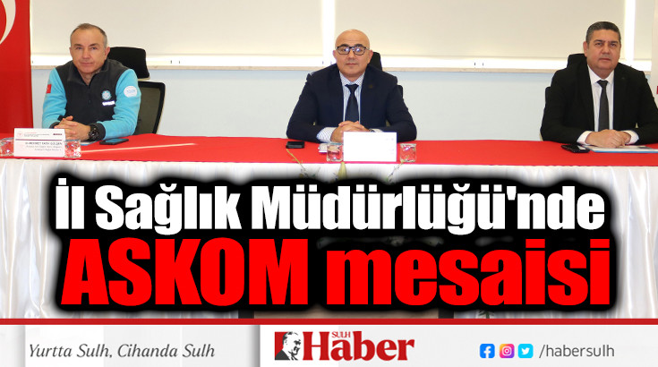 İl Sağlık Müdürlüğü'nde ASKOM mesaisi