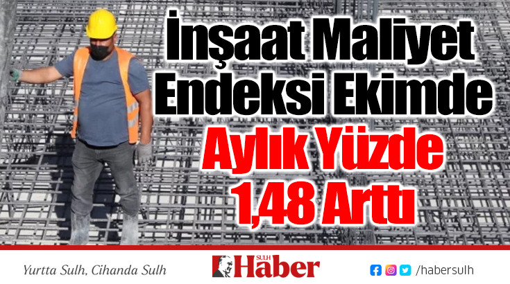 İnşaat Maliyet Endeksi Ekimde Aylık Yüzde 1,48 Arttı